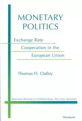Couverture du produit · Monetary Politics: Exchange Rate Cooperation in the European Union (Michigan Studies In International Political Economy)