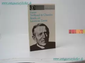 Couverture du produit · Briefe an Leontine Zanta Pierre Teilhard de Chardin. [Übers. aus d. Franz.: Hildegund Grüger.] Eingel. von Robert Garric u. Hen