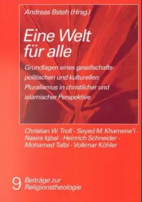 Couverture du produit · Eine Welt für alle. Grundlagen eines gesellschaftlich-politischen und kulturellen Pluralismus in christlicher und islamischer P