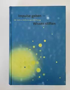 Couverture du produit · Impulse geben – Wissen stiften: 40 Jahre VolkswagenStiftung. Hg. Volkswagen Stiftung (Clara)