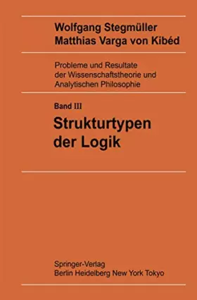 Couverture du produit · Strukturtypen der Logik (Probleme und Resultate der Wissenschaftstheorie und Analytischen Philosophie, 3, Band 3)