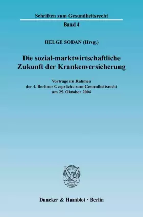 Couverture du produit · Die sozial-marktwirtschaftliche Zukunft der Krankenversicherung.: Vorträge im Rahmen der 4. Berliner Gespräche zum Gesundheitsr