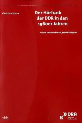 Couverture du produit · Der Hörfunk der DDR in den 1960er Jahren: Pläne, Innovationen, Wirklichkeiten