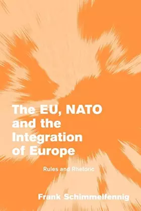 Couverture du produit · The EU, NATO and the Integration of Europe: Rules and Rhetoric (Themes in European Governance)