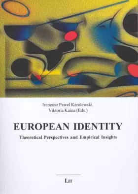 Couverture du produit · European Identity: Theoretical Perspectives and Empirical Insights (Region - Nation - Europa, Band 36)
