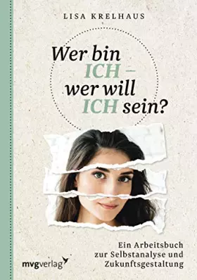 Couverture du produit · Wer bin ich - wer will ich sein?: Ein Arbeitsbuch zur Selbstanalyse und Zukunftsgestaltung