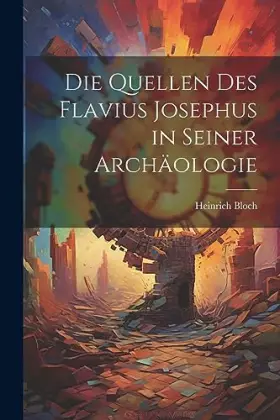 Couverture du produit · Die Quellen des Flavius Josephus in Seiner Archäologie