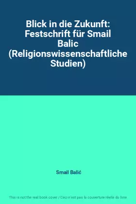 Couverture du produit · Blick in die Zukunft: Festschrift für Smail Balic (Religionswissenschaftliche Studien)