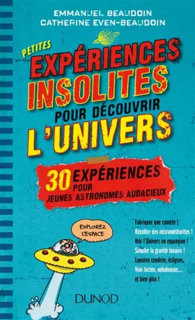 Couverture du produit · Petites expériences insolites pour découvrir l'univers - 30 expériences pour jeunes astronomes au: 30 expériences pour jeunes a