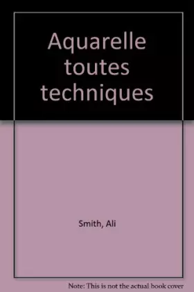 Couverture du produit · AQUARELLE. Toutes les techniques