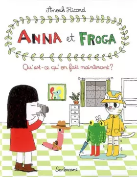 Couverture du produit · Anna et Froga, Tome 2 : Qu'est-ce qu'on fait maintenant ?