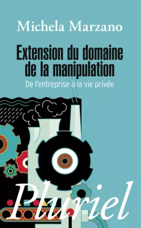 Couverture du produit · Extension du domaine de la manipulation: De l'entreprise à la vie privée