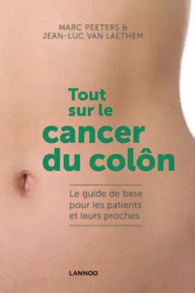 Couverture du produit · Tout sur le cancer du colon. Le guide de base pour les patients et leurs proches