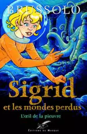 Couverture du produit · Sigrid et les Mondes perdus, tome 1 : L'oeil de la pieuvre