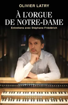 Couverture du produit · A l'orgue de Notre-Dame. Entretiens avec Stéphane Friédérich