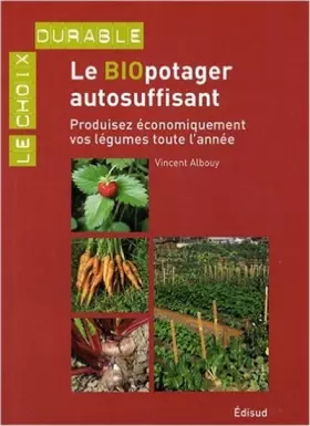 Couverture du produit · Le biopotager autosuffisant : Produisez économiquement vos légumes toute l'année