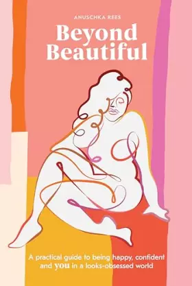 Couverture du produit · Beyond Beautiful: A Practical Guide to Being Happy, Confident, and You in a Looks-Obsessed World