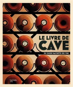 Couverture du produit · Le livre de cave du Guide Hachette des vins