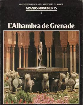 Couverture du produit · Chefs d'oeuvre de l'art / grands monuments n° 5 / l'alhambra de grenade