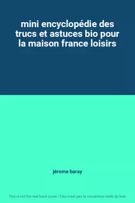 Couverture du produit · mini encyclopédie des trucs et astuces bio pour la maison france loisirs