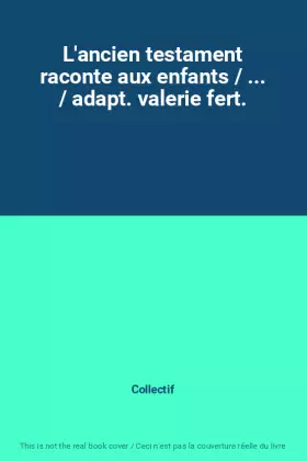 Couverture du produit · L'ancien testament raconte aux enfants / ... / adapt. valerie fert.