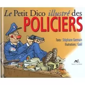 Couverture du produit · Le petit dico illustré des policiers