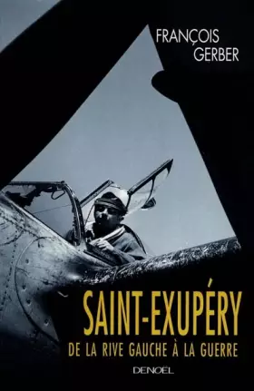Couverture du produit · Saint-Exupéry : De la rive gauche à la guerre
