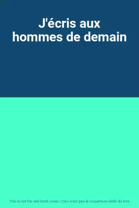 Couverture du produit · J'écris aux hommes de demain