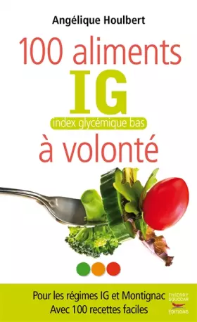Couverture du produit · 100 aliments IG, index glycémique bas, à volonté