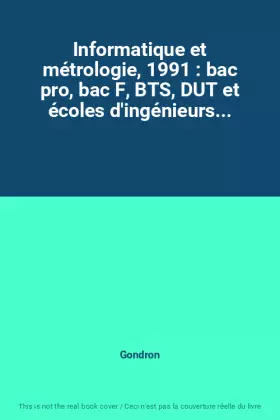 Couverture du produit · Informatique et métrologie, 1991 : bac pro, bac F, BTS, DUT et écoles d'ingénieurs...