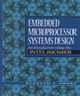 Couverture du produit · Embedded Microprocessor Systems Design: An Introduction Using the Intel 80C188Eb