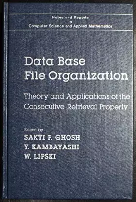 Couverture du produit · Data base file organization: Theory and applications of the consecutive retrieval property (Notes and reports in computer scien