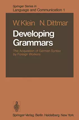 Couverture du produit · Developing Grammars: The Acquisition of German Syntax by Foreign Workers (Springer Series in Language and Communication, 1, Ban