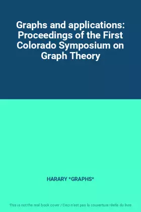 Couverture du produit · Graphs and applications: Proceedings of the First Colorado Symposium on Graph Theory