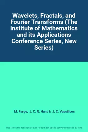 Couverture du produit · Wavelets, Fractals, and Fourier Transforms (The Institute of Mathematics and its Applications Conference Series, New Series)