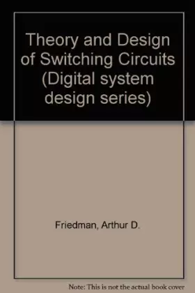 Couverture du produit · Theory & design of switching circuits (Digital system design series)