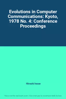 Couverture du produit · Evolutions in Computer Communications: Kyoto, 1978 No. 4: Conference Proceedings