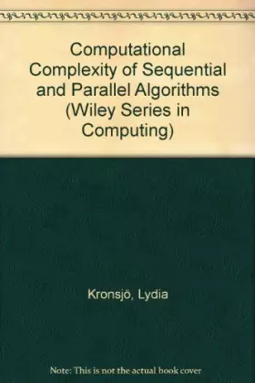 Couverture du produit · Computational Complexity of Sequential and Parallel Algorithms