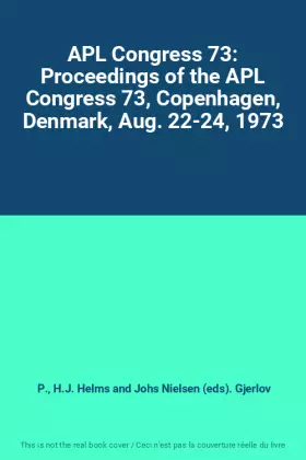 Couverture du produit · APL Congress 73: Proceedings of the APL Congress 73, Copenhagen, Denmark, Aug. 22-24, 1973