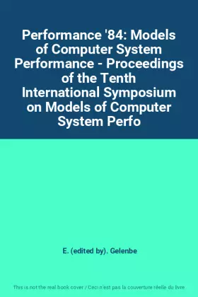 Couverture du produit · Performance '84: Models of Computer System Performance - Proceedings of the Tenth International Symposium on Models of Computer