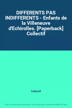 Couverture du produit · DIFFERENTS PAS INDIFFERENTS - Enfants de la Villeneuve d'Echirolles. [Paperback] Collectif