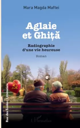 Couverture du produit · Aglaie et Ghiţă: Radiographie d’une vie heureuse