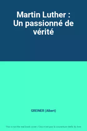 Couverture du produit · Martin Luther : Un passionné de vérité