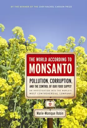 Couverture du produit · The World According to Monsanto: Pollution, Corruption, and the Control of the World's Food Supply