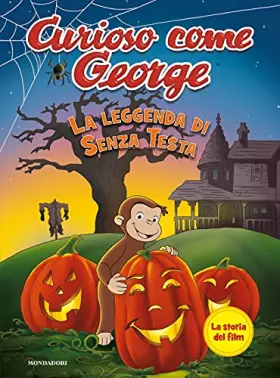 Couverture du produit · La leggenda di Senza Testa. Curioso come George. Ediz. a colori