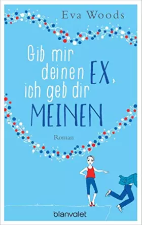 Couverture du produit · Gib mir deinen Ex, ich geb dir meinen: Roman
