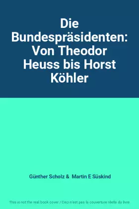 Couverture du produit · Die Bundespräsidenten: Von Theodor Heuss bis Horst Köhler