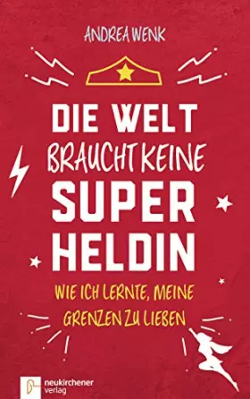 Couverture du produit · Die Welt braucht keine Superheldin: Wie ich lernte meine Grenzen zu lieben