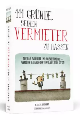 Couverture du produit · 111 Gründe, seinen Vermieter zu hassen: Miethaie, Wucherer und Halsabschneider – wenn dir der Hauseigentümer aufs Dach steigt!