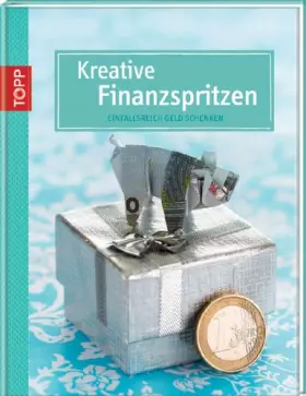 Couverture du produit · Kreative Finanzspritzen: Einfallsreiche Geldgeschenke